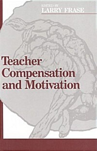 Teacher Compensation and Motivation (Hardcover)