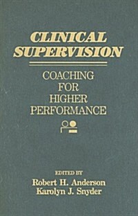 Clinical Supervision: Coaching for Higher Performance (Hardcover)