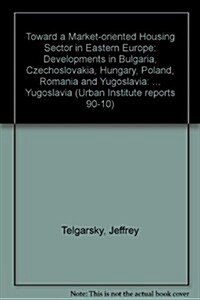 Toward a Market-Oriented Housing Sector in Eastern Europe (Paperback)