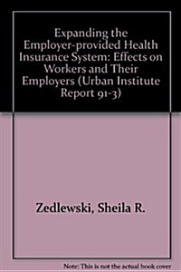 Expanding the Employer-Provided Health Insurance System (Paperback)