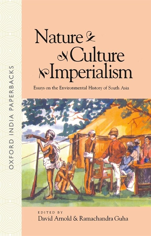 Nature, Culture, Imperialism: Essays on the Environmental History of South Asia (Paperback, Revised)