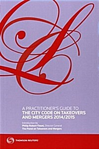 A Practitioners Guide to the City Code on Takeovers and Mergers (Paperback, 26 Rev ed)