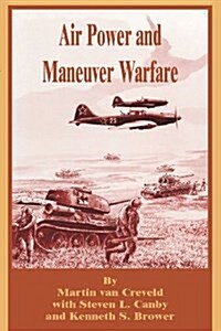 Air Power and Maneuver Warfare (Paperback)