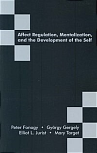 Affect Regulation, Mentalization and the Development of the Self (Paperback)