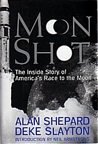 Moon Shot: The Inside Story of Americas Race to the Moon (Hardcover, 1st)