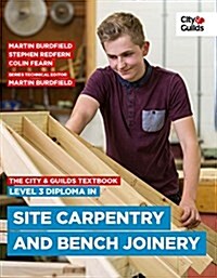 The City & Guilds Textbook: Level 3 Diploma in Site Carpentry & Bench Joinery (Paperback)