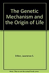 The Genetic Mechanism and the Origin of Life (Hardcover)