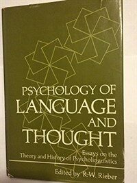 Psychology of language and thought : essays on the theory and history of psycholinguistics