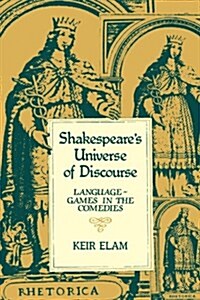 Shakespeares Universe of Discourse : Language-Games in the Comedies (Paperback)