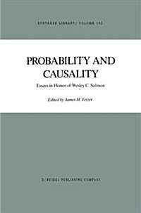 Probability and Causality: Essays in Honor of Wesley C. Salmon (Paperback, 1988)