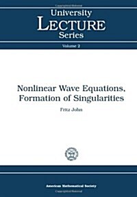 Nonlinear Wave Equations, Formation of Singularities (Paperback)