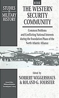 The Western Security Community 1948-1950 : Common Problems and Conflicting National Interests during the Foundation Phase of the North Atlantic (Hardcover)
