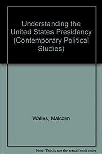 Understanding the Us Presidency (Paperback)