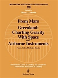 From Mars to Greenland: Charting Gravity with Space and Airborne Instruments: Fields, Tides, Methods, Results (Paperback, 1992)