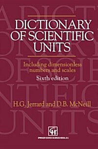 Dictionary of Scientific Units : Including dimensionless numbers and scales (Paperback, Softcover reprint of the original 1st ed. 1992)