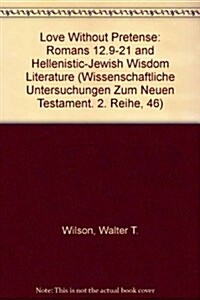 Love Without Pretense: Romans 12.9-21 and Hellenistic-Jewish Wisdom Literature (Paperback)