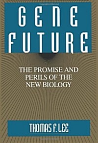 Gene Future: The Promise and Perils of the New Biology (Paperback, Softcover Repri)