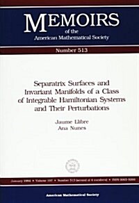 Separatrix Surfaces and Invariant Manifolds of a Class of Integrable Hamiltonian Systems and Their Perturbations (Paperback)