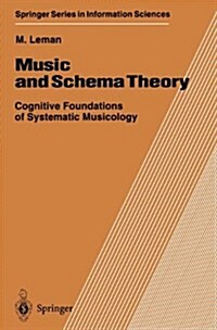 Music and Schema Theory: Cognitive Foundations of Systematic Musicology (Hardcover)