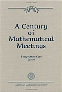 A Century of Mathematical Meetings (Hardcover)