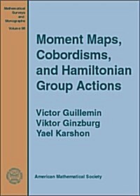 Moment Maps, Cobordisms, and Hamiltonian Group Actions (Hardcover)