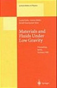 Materials and Fluids Under Low Gravity: Proceedings of the Ixth European Symposium on Gravity-Dependent Phenomena in Physical Sciences Held at Berlin, (Hardcover)