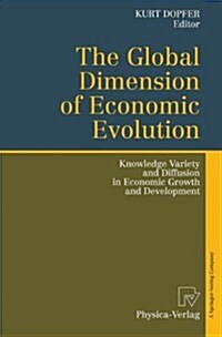 The Global Dimension of Economic Evolution: Knowledge Variety and Diffusion in Economic Growth and Development (Hardcover)