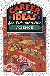 Career Ideas for Kids Who Like Science (Hardcover)