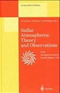 Stellar Atmospheres: Theory and Observations: Lectures Held at the Astrophysics School IX, Organized by the European Astrophysics Doctoral Network (Ea (Hardcover)