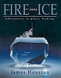 Fire into Ice (Hardcover, Illustrated)