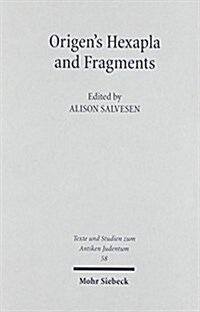 Origens Hexapla and Fragments: Papers Presented at the Rich Seminar on the Hexapla, Oxford Centre for Hebrew and Jewish Studies, 25th July - 3rd Augu (Hardcover)