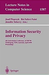 Information Security and Privacy: 4th Australasian Conference, Acisp99, Wollongong, Nsw, Australia, April 7-9, 1999, Proceedings (Paperback)