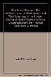 Miracle and Mission: The Authentication of Missionaries and Their Message in the Longer Ending of Mark (Paperback)