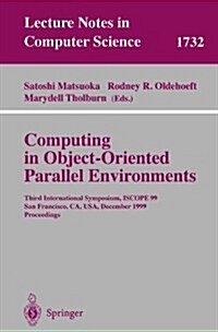 Computing in Object-Oriented Parallel Environments: Third International Symposium, Iscope 99, San Francisco, CA, USA, December 8-10, 1999 Proceedings (Paperback, 1999)