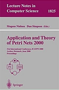 Application and Theory of Petri Nets 2000: 21st International Conference, Icatpn 2000, Aarhus, Denmark, June 26-30, 2000 Proceedings (Paperback, 2000)