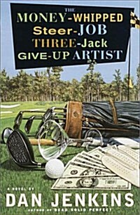 The Money-Whipped Steer-Job Three-Jack Give-Up Artist (Hardcover)