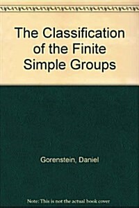 The Classification of the Finite Simple Groups (Paperback, Reprint)