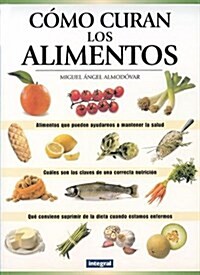 Como Curan Los Alimentos/the Healing Power of Food (Paperback)