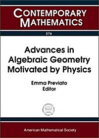 Advances in Algebraic Geometry Motivated by Physics (Paperback)