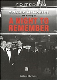 Titanic Memories : The Making of a Night to Remember (Paperback)