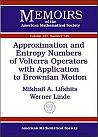 Approximation and Entropy Numbers of Volterra Operators With Application to Brownian Motion (Paperback)