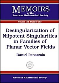 Desingularization of Nilpotent Singularities in Families of Planar Vector Fields (Paperback)