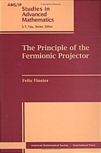 The Principle of the Fermionic Projector (Hardcover)