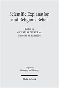 Scientific Explanation and Religious Belief: Science and Religion in Philosophical and Public Discourse (Paperback)