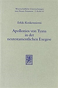 Apollonios Von Tyana in Der Neutestamentlichen Exegese: Forschungsbericht Und Weiterfuhrung Der Diskussion (Paperback)