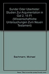 Sunder Oder Ubertreter: Studien Zur Argumentation in Gal 2,15 Ff. (Hardcover)