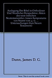 Auslegung Der Bibel in Orthodoxer Und Westlicher Perspektive: Akten Des West-Ostlichen Neutestamentler-/Innen-Symposiums Von Neamt Vom 4.-11. Septembe (Hardcover)