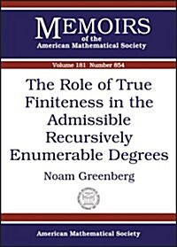 The Role of True Finiteness in the Admissible Recursively Enumerable Degrees (Paperback)