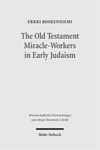 The Old Testament Miracle-Workers in Early Judaism (Paperback)