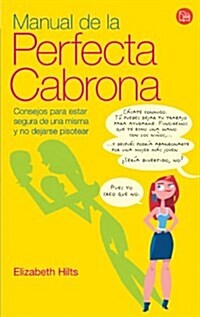 El Manual De La Perfecta Cabrona/ Getting in Touch With Your Inner Bitch (Paperback, Translation)